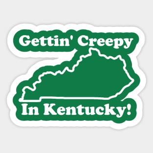 Gettin' Creepy In Kentucky Sticker